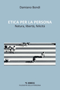 Etica per la persona, Natura, libertà, felicità - Librerie.coop Etica per la persona, Natura, libertà, felicità - Librerie.coop