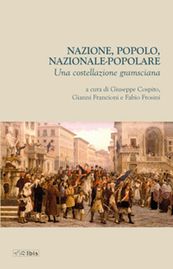 Nazione, popolo, nazionale-popolare. Una costellazione gramsciana - Librerie.coop Nazione, popolo, nazionale-popolare. Una costellazione gramsciana - Librerie.coop