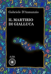 Il martirio di Gialluca - Librerie.coop Il martirio di Gialluca - Librerie.coop