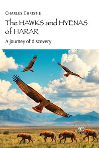 The hawks and hyenas of Harar. A journey of discovery - Librerie.coop