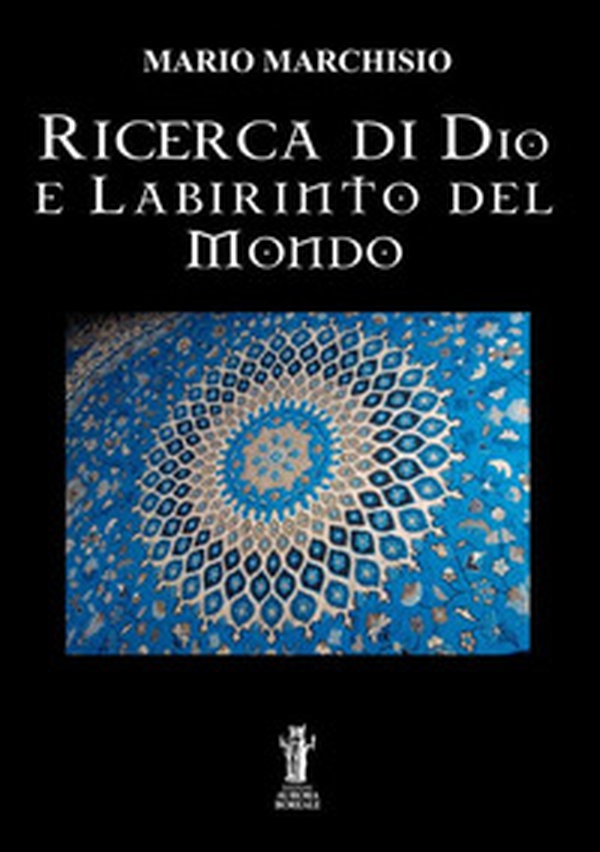 Ricerca di Dio e labirinto del mondo - Librerie.coop Ricerca di Dio e labirinto del mondo - Librerie.coop