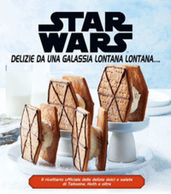 Star Wars. Delizie da una galassia lontana lontana... - Librerie.coop Star Wars. Delizie da una galassia lontana lontana... - Librerie.coop