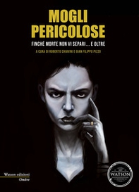 Mogli pericolose. Finché morte non vi separi... e oltre - Librerie.coop Mogli pericolose. Finché morte non vi separi... e oltre - Librerie.coop