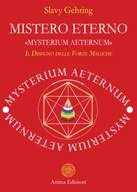 Mistero eterno. «Mysterium aeternum». Il disegno delle forze magiche - Librerie.coop