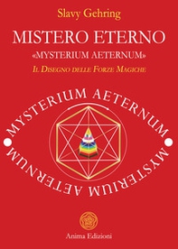 Mistero eterno. «Mysterium aeternum». Il disegno delle forze magiche - Librerie.coop Mistero eterno. «Mysterium aeternum». Il disegno delle forze magiche - Librerie.coop