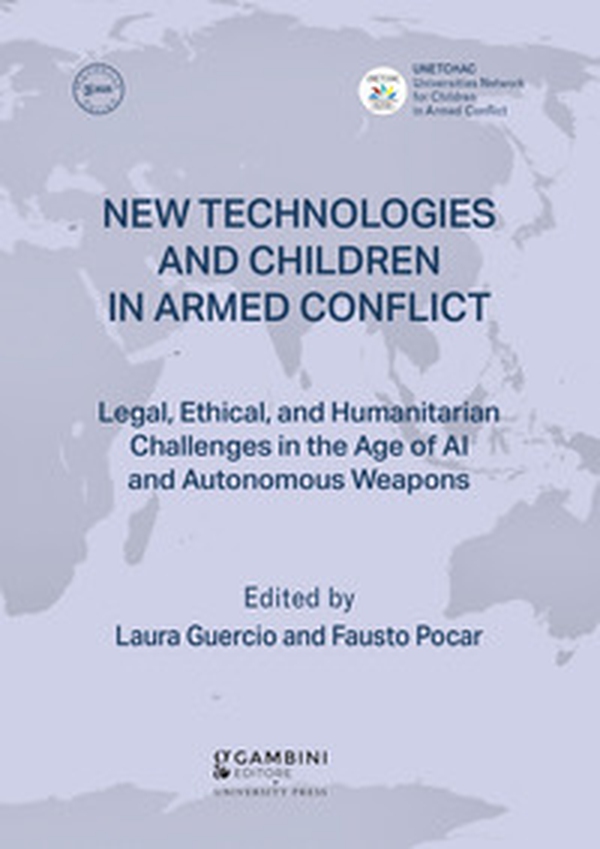 New technologies and children in armed conflict. Legal, ethical, and humanitarian challenges in the age of ai and autonomous weapons - Librerie.coop New technologies and children in armed conflict. Legal, ethical, and humanitarian challenges in the age of ai and autonomous weapons - Librerie.coop