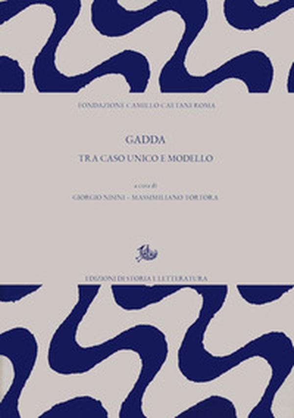 Gadda. Tra caso unico e modello - Librerie.coop Gadda. Tra caso unico e modello - Librerie.coop