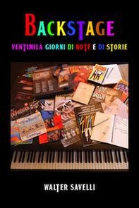 Backstage. Ventimila giorni di note e di storie - Librerie.coop
