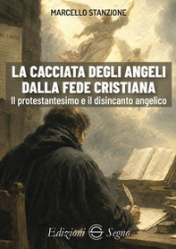 La cacciata degli angeli dalla fede cristiana. Il protestantesimo e il disincanto angelico - Librerie.coop