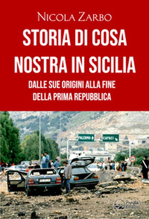 Storia di Cosa Nostra in Sicilia. Dalle origini alla fine della Prima Repubblica - Librerie.coop Storia di Cosa Nostra in Sicilia. Dalle origini alla fine della Prima Repubblica - Librerie.coop