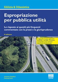 Espropriazione per pubblica utilità. Le risposte ai quesiti più frequenti commentate con la prassi e la giurisprudenza - Librerie.coop