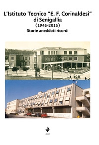 L'Istituto Tecnico "E. F. Corinaldesi" di Senigallia (1945-2015). Storie aneddoti ricordi - Librerie.coop