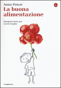 La buona alimentazione. Mangiare bene per vivere meglio - Librerie.coop