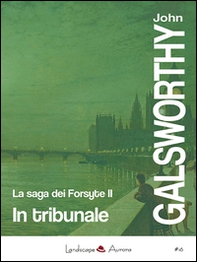 In tribunale. La saga dei Forsyte - Librerie.coop