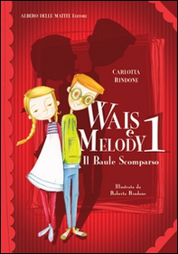 Il baule scomparso. Wais e Melody - Librerie.coop