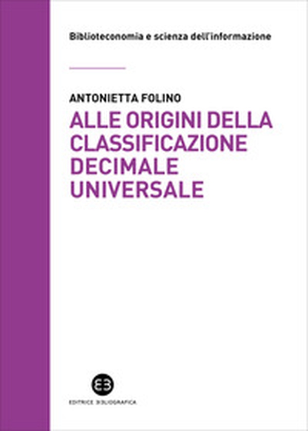 Alle origini della Classificazione Decimale Universale. La corrispondenza tra Paul Otlet e Melvil Dewey - Librerie.coop Alle origini della Classificazione Decimale Universale. La corrispondenza tra Paul Otlet e Melvil Dewey - Librerie.coop