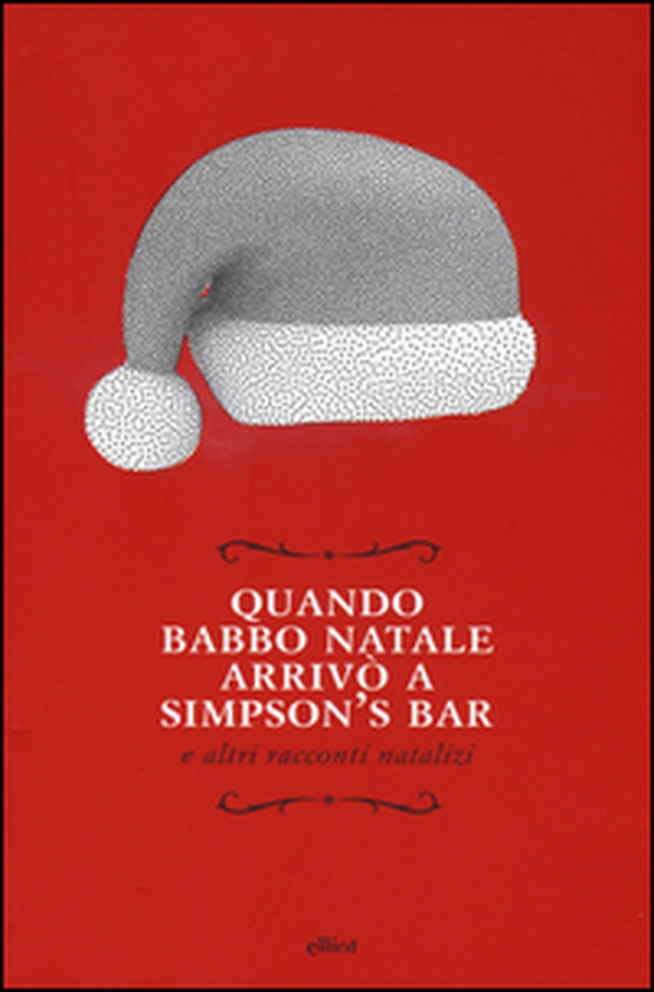 Quando Babbo Natale arrivò a Simpson's bar e altri racconti natalizi - Librerie.coop Quando Babbo Natale arrivò a Simpson's bar e altri racconti natalizi - Librerie.coop