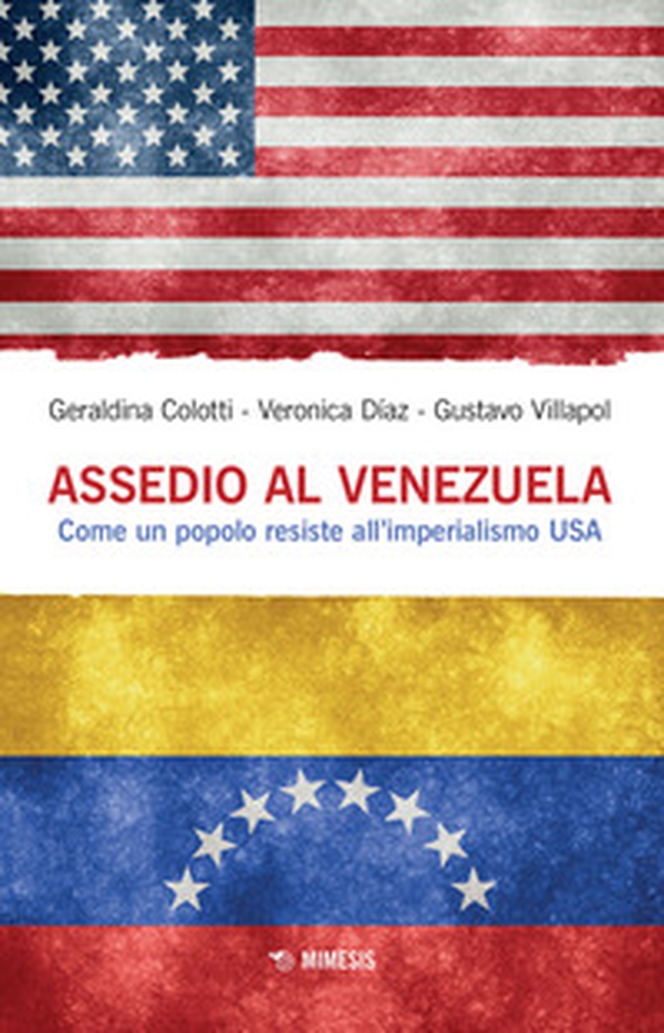 Assedio al Venezuela. Come un popolo resiste all'imperialismo USA - Librerie.coop Assedio al Venezuela. Come un popolo resiste all'imperialismo USA - Librerie.coop