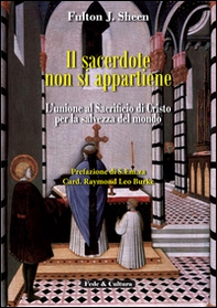 Il sacerdote non si appartiene. L'unione al sacrificio di Cristo per la salvezza del mondo - Librerie.coop