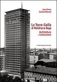 La torre Galfa di Melchiorre Bega. Architettura e costruzione - Librerie.coop La torre Galfa di Melchiorre Bega. Architettura e costruzione - Librerie.coop