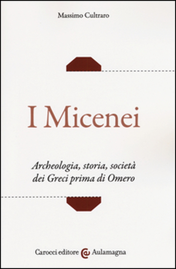 I micenei. Archeologia, storia, società dei Greci prima di Omero - Librerie.coop I micenei. Archeologia, storia, società dei Greci prima di Omero - Librerie.coop