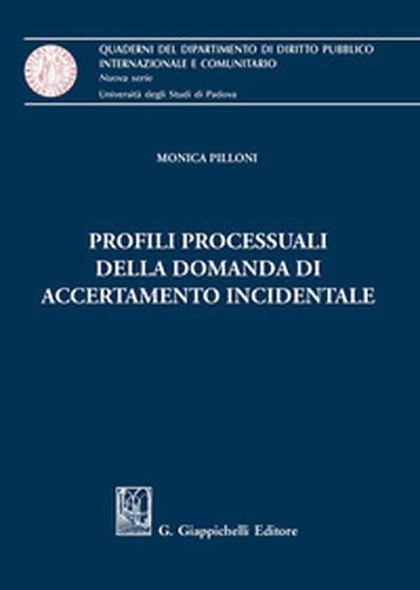 Profili processuali della domanda di accertamento incidentale - Librerie.coop Profili processuali della domanda di accertamento incidentale - Librerie.coop