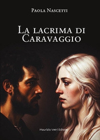 La lacrima di Caravaggio - Librerie.coop