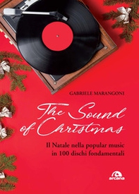 The sound of Christmas. Il Natale nella popular music in 100 dischi fondamentali - Librerie.coop