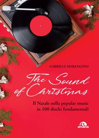 The sound of Christmas. Il Natale nella popular music in 100 dischi fondamentali - Librerie.coop The sound of Christmas. Il Natale nella popular music in 100 dischi fondamentali - Librerie.coop
