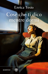 Cose che ti dico mentre dormi - Librerie.coop