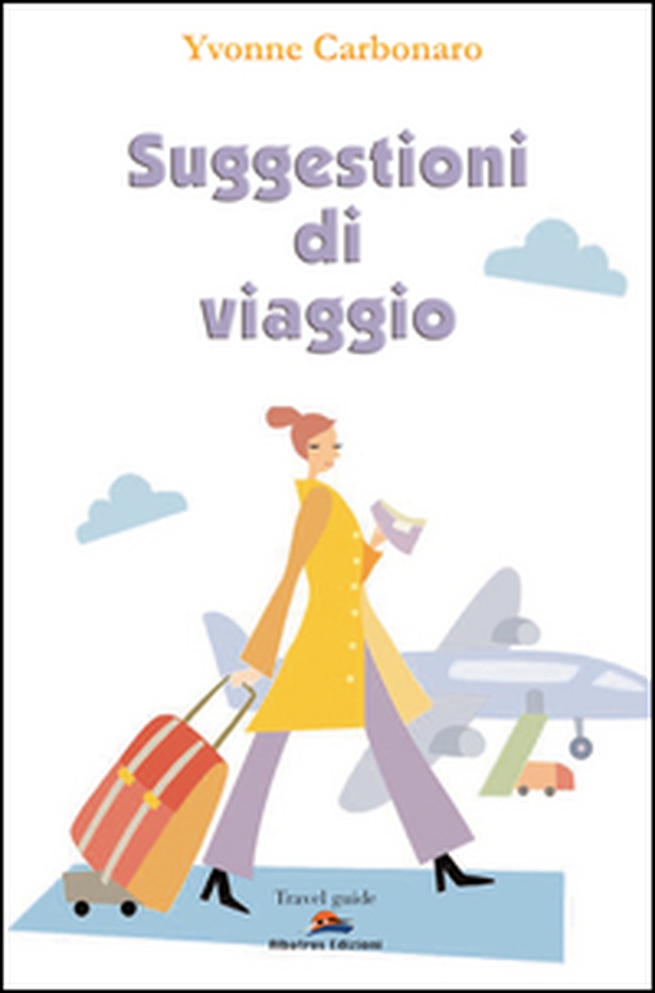 Suggestioni di viaggio. In giro per l'Italia e per il mondo - Librerie.coop Suggestioni di viaggio. In giro per l'Italia e per il mondo - Librerie.coop