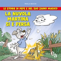 La nuvola Martina si è persa. Le storie di Pepe e del suo zaino magico - Librerie.coop La nuvola Martina si è persa. Le storie di Pepe e del suo zaino magico - Librerie.coop