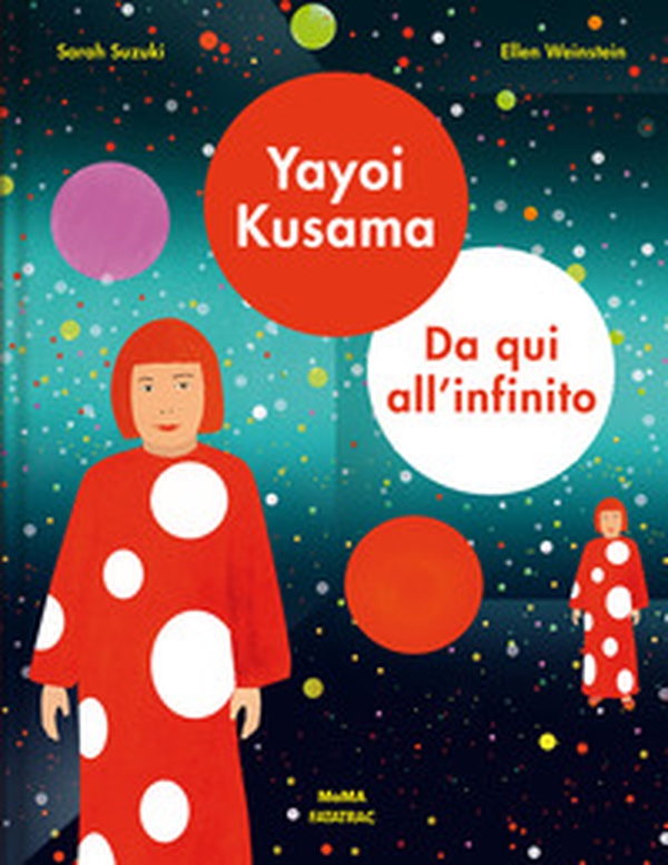 Yayoi Kusama. Da qui all'infinito - Librerie.coop Yayoi Kusama. Da qui all'infinito - Librerie.coop