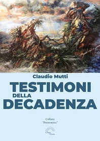 Testimoni della decadenza - Librerie.coop