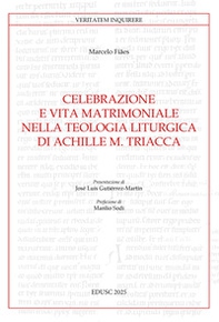 Celebrazione e vita matrimoniale nella teologia liturgica di Achille M. Triacca - Librerie.coop Celebrazione e vita matrimoniale nella teologia liturgica di Achille M. Triacca - Librerie.coop