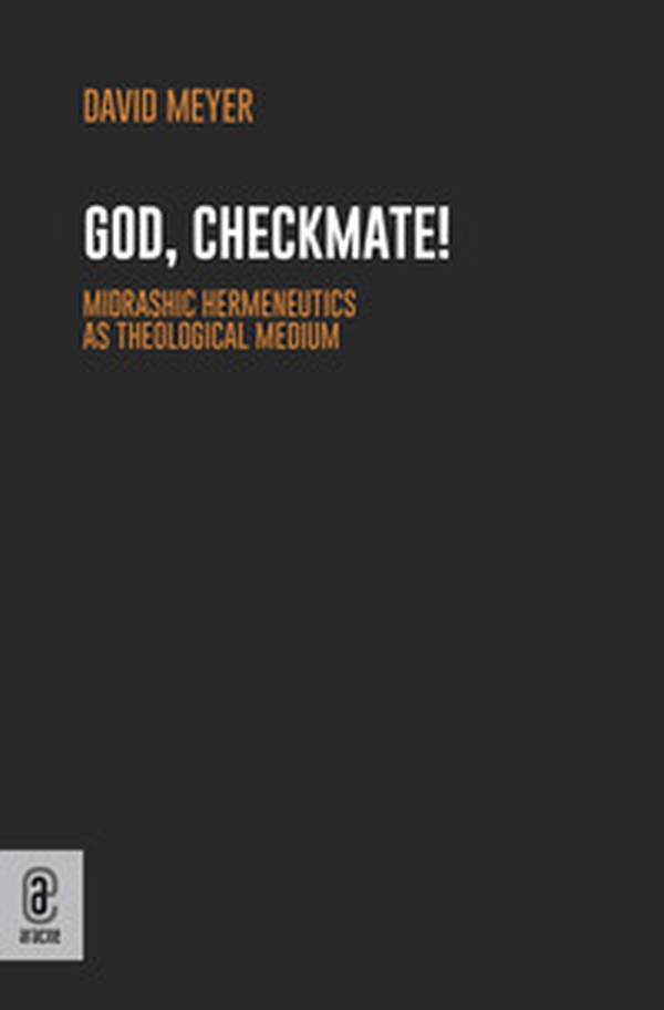 God, Checkmate! Midrashic Hermeneutics as Theological Medium - Librerie.coop God, Checkmate! Midrashic Hermeneutics as Theological Medium - Librerie.coop