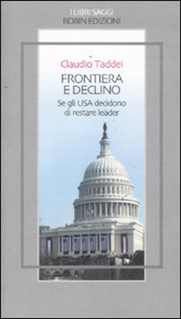 Frontiera e declino. Se gli USA decidono di restare leader - Librerie.coop Frontiera e declino. Se gli USA decidono di restare leader - Librerie.coop