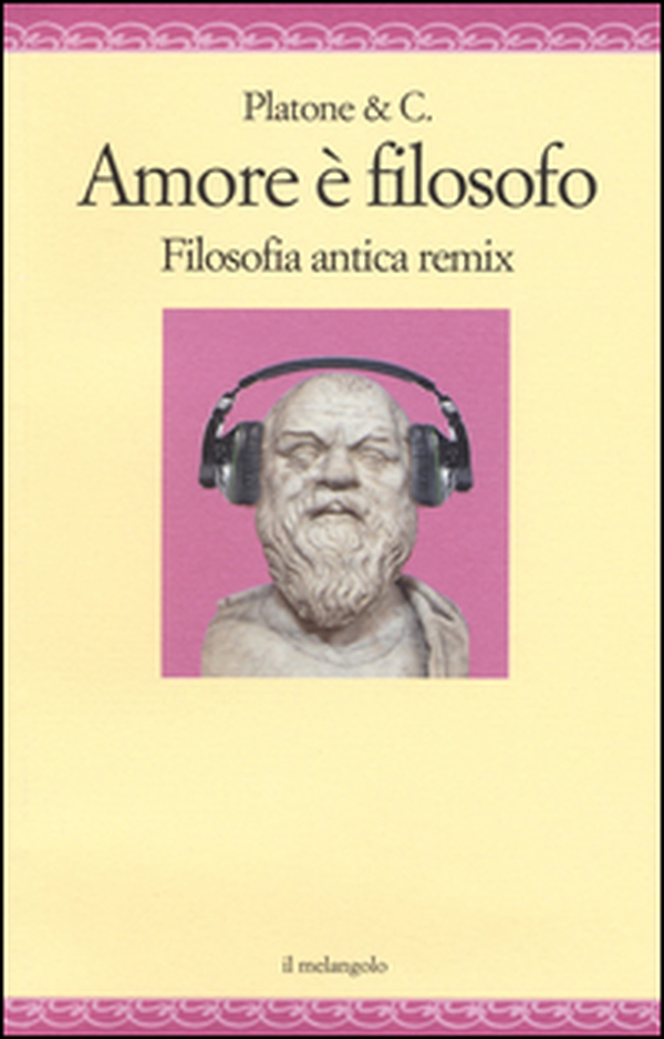 Amore è filosofo. Filosofia antica remix - Librerie.coop Amore è filosofo. Filosofia antica remix - Librerie.coop