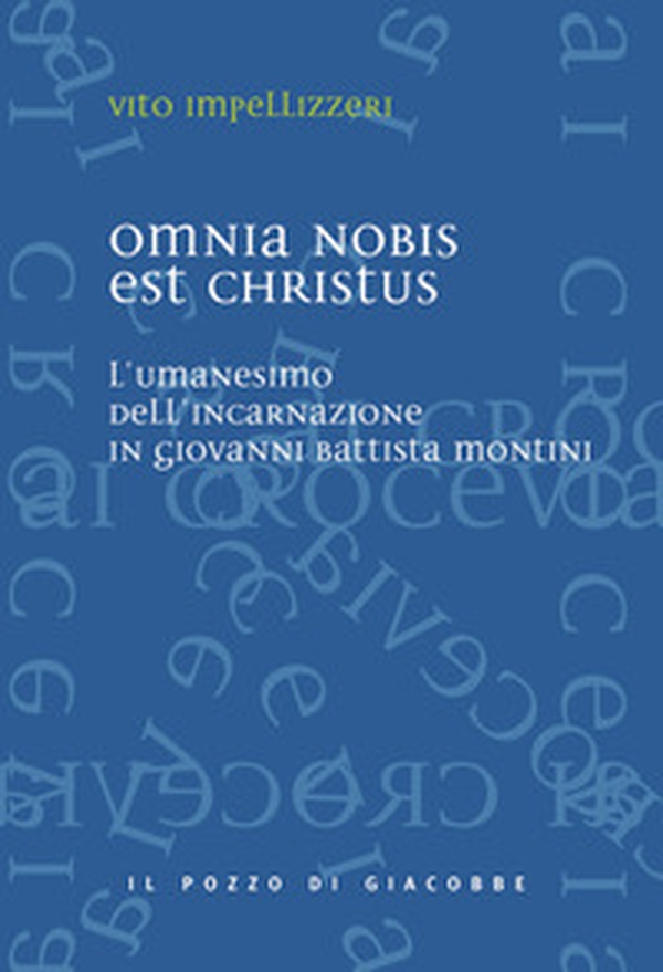 Omnia nobis est Christus. L'umanesimo dell'incarnazione in Giovanni Battista Montini - Librerie.coop Omnia nobis est Christus. L'umanesimo dell'incarnazione in Giovanni Battista Montini - Librerie.coop