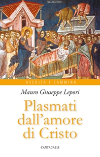 Plasmati dall’amore di Cristo - Librerie.coop