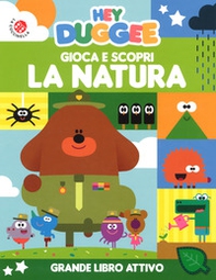 Gioca e scopri la natura. Hey Duggee - Librerie.coop