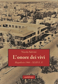L'onore dei vivi. Mogadiscio 1966 - XLIII E.F. - Librerie.coop
