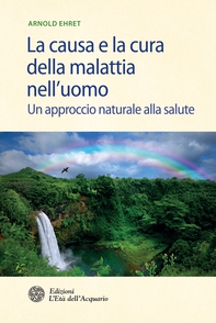 La causa e la cura della malattia nell'uomo - Librerie.coop La causa e la cura della malattia nell'uomo - Librerie.coop