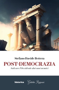 Post-democrazia. Salvare l'Occidente dai suoi nemici - Librerie.coop