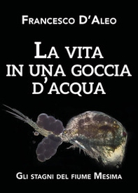 La vita in una goccia d'acqua. Gli stagni del fiume Mesima - Librerie.coop