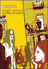 Luoghi comuni. Cartoline da Napoli - Librerie.coop