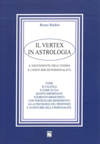 Il vertex in astrologia. L'ascendente dell'anima e i disturbi di personalità - Librerie.coop
