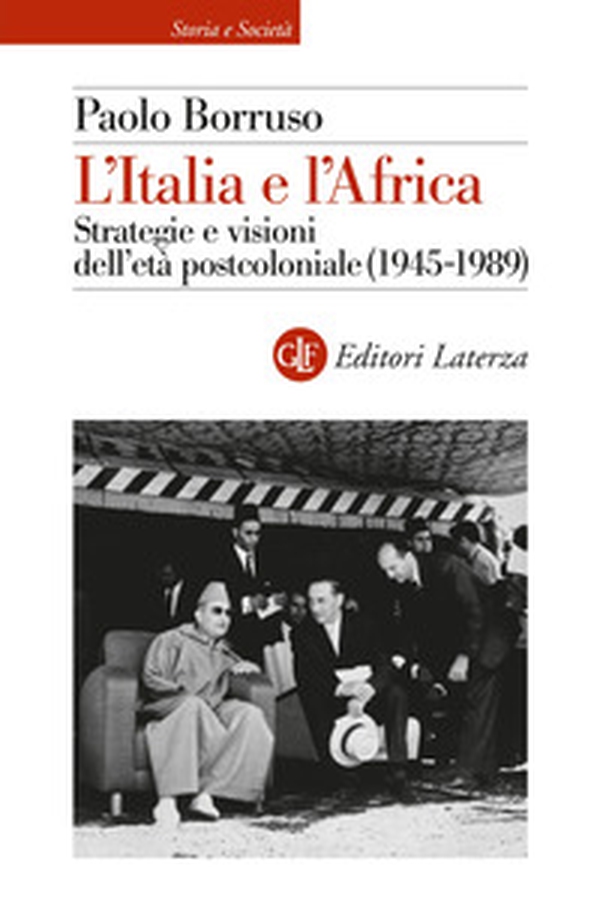 L'Italia e l'Africa. Strategie e visioni dell'età postcoloniale (1945-1989) - Librerie.coop L'Italia e l'Africa. Strategie e visioni dell'età postcoloniale (1945-1989) - Librerie.coop