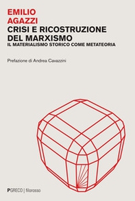 Crisi e ricostruzione del marxismo. Il materialismo storico come metateoria - Librerie.coop