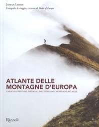 Atlante delle montagne d'Europa. 5 mesi di avventure, paesaggi e incontri fra le montagne più belle - Librerie.coop